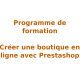 Apprendre à créer une boutique en ligne avec Prestashop